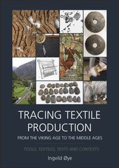 Tracing Textile Production from the Viking Age to the Middle Ages: Tools, Textiles, Texts and Contexts цена и информация | Исторические книги | kaup24.ee