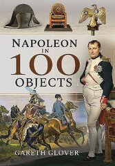 Napoleon in 100 Objects цена и информация | Исторические книги | kaup24.ee