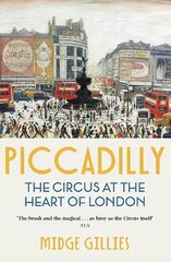 Piccadilly: The Circus at the Heart of London цена и информация | Исторические книги | kaup24.ee