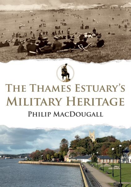 Thames Estuary's Military Heritage цена и информация | Ajalooraamatud | kaup24.ee