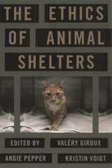 Ethics of Animal Shelters hind ja info | Ajalooraamatud | kaup24.ee