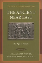 Oxford History of the Ancient Near East: Volume IV: The Age of Assyria hind ja info | Ajalooraamatud | kaup24.ee