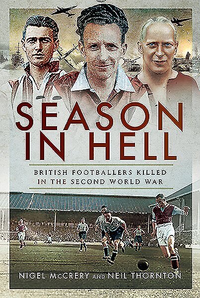 Season in Hell: British Footballers Killed in the Second World War hind ja info | Ajalooraamatud | kaup24.ee