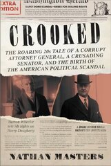 Crooked: The Roaring 20s Tale of a Corrupt Attorney General, a Crusading Senator, and the Birth of the American Political Scandal цена и информация | Исторические книги | kaup24.ee