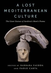 Lost Mediterranean Culture: The Giant Statues of Sardinia's Mont'e Prama hind ja info | Ajalooraamatud | kaup24.ee