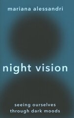 Night Vision: Seeing Ourselves through Dark Moods цена и информация | Исторические книги | kaup24.ee