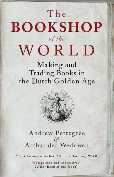 Bookshop of the World: Making and Trading Books in the Dutch Golden Age hind ja info | Ajalooraamatud | kaup24.ee