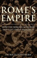 Rome's Empire: How the Romans Acquired and Lost Their Provinces hind ja info | Ajalooraamatud | kaup24.ee