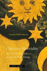 Christian Materiality: An Essay on Religion in Late Medieval Europe hind ja info | Ajalooraamatud | kaup24.ee