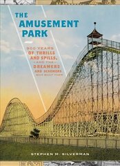 The Amusement Park: 900 Years of Thrills and Spills, and the Dreamers and Schemers Who Built Them hind ja info | Ajalooraamatud | kaup24.ee