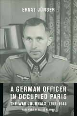 German Officer in Occupied Paris: The War Journals, 1941-1945 hind ja info | Ajalooraamatud | kaup24.ee