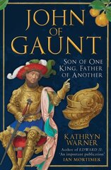 John of Gaunt: Son of One King, Father of Another hind ja info | Ajalooraamatud | kaup24.ee