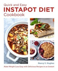 Quick and Easy Instant Pot Diet Cookbook: Make Weight Loss Easy with Delicious Recipes in an Instant цена и информация | Книги рецептов | kaup24.ee