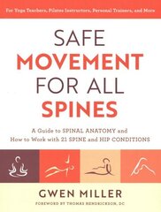 Safe Movement for All Spines: A Guide to Spinal Anatomy and How to Work with 21 Spine and Hip Conditions hind ja info | Eneseabiraamatud | kaup24.ee