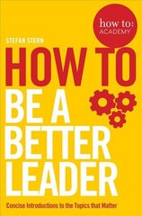 How to: Be a Better Leader hind ja info | Majandusalased raamatud | kaup24.ee