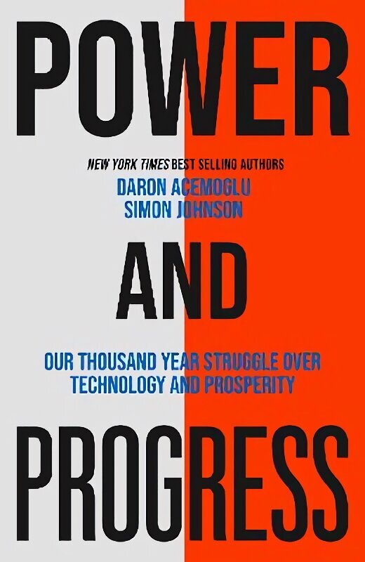 Power and Progress: Our Thousand-Year Struggle Over Technology and Prosperity hind ja info | Majandusalased raamatud | kaup24.ee