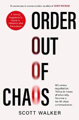 Order Out of Chaos: A Kidnap Negotiator's Guide to Influence and Persuasion hind ja info | Majandusalased raamatud | kaup24.ee