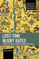 Lost-Time Injury Rates: A Marxist Critique of Workers' Compensation Systems hind ja info | Majandusalased raamatud | kaup24.ee