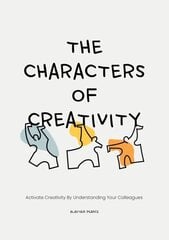 Characters of Creativity: Activate creativity by understanding your colleagues hind ja info | Majandusalased raamatud | kaup24.ee