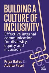 Building a Culture of Inclusivity: Effective Internal Communication For Diversity, Equity and Inclusion hind ja info | Majandusalased raamatud | kaup24.ee
