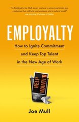 Employalty: How to Ignite Commitment and Keep Top Talent in the New Age of Work hind ja info | Majandusalased raamatud | kaup24.ee