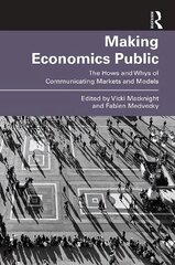 Making Economics Public: The Hows and Whys of Communicating Markets and Models цена и информация | Книги по экономике | kaup24.ee