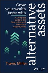 Grow Your Wealth Faster with Alternative Assets: A Complete Guide to the New Universe of Investment Opportunities цена и информация | Книги по экономике | kaup24.ee