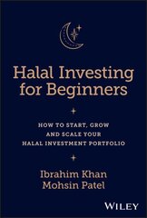 Halal Investing for Beginners: How to Start, Grow and Scale Your Halal Investment Portfolio цена и информация | Книги по экономике | kaup24.ee