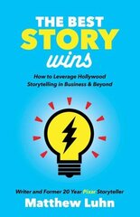 Best Story Wins: How to Leverage Hollywood Storytelling in Business and Beyond hind ja info | Majandusalased raamatud | kaup24.ee