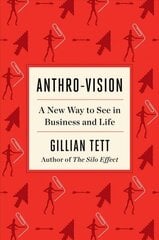 Anthro-Vision: A New Way to See in Business and Life цена и информация | Книги по экономике | kaup24.ee