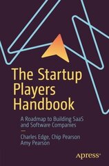 Startup Players Handbook: A Roadmap to Building SaaS and Software Companies 1st ed. цена и информация | Книги по экономике | kaup24.ee