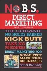 No B.S. Direct Marketing: The Ultimate No Holds Barred Kick Butt Take No Prisoners Direct Marketing for Non-Direct Marketing Businesses 2nd edition цена и информация | Книги по экономике | kaup24.ee