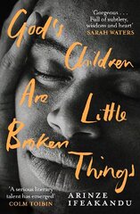 God's Children Are Little Broken Things: Winner of the 2023 Dylan Thomas Prize цена и информация | Фантастика, фэнтези | kaup24.ee