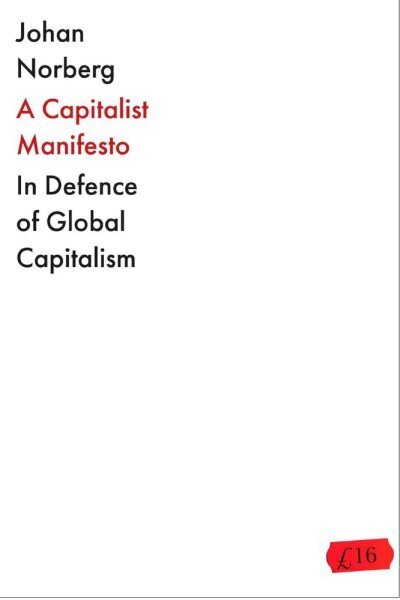 Capitalist Manifesto: Why the Global Free Market Will Save the World Main цена и информация | Majandusalased raamatud | kaup24.ee
