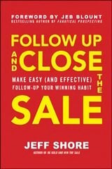 Follow Up and Close the Sale: Make Easy (and Effective) Follow-Up Your Winning Habit цена и информация | Книги по экономике | kaup24.ee