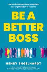 Be a Better Boss: Learn to build great teams and lead any organization to success hind ja info | Majandusalased raamatud | kaup24.ee