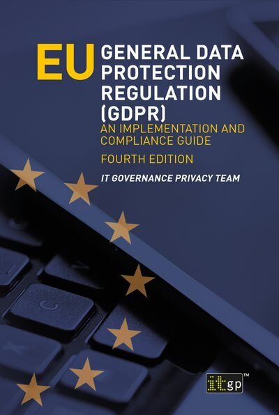 EU General Data Protection Regulation (GDPR): An implementation and compliance guide 4th ed. hind ja info | Majandusalased raamatud | kaup24.ee