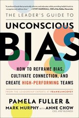 Leaders Guide to Unconscious Bias: How to Reframe Bias, Cultivate Connection, and Create High-Performing Teams hind ja info | Majandusalased raamatud | kaup24.ee