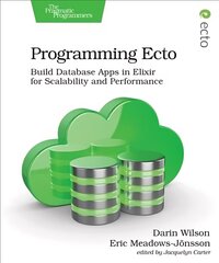 Programming Ecto: Build Database Apps in Elixir for Scalability and Performance hind ja info | Majandusalased raamatud | kaup24.ee