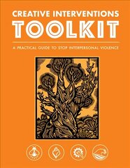 Creative Interventions Toolkit: A Practical Guide to Stop Interpersonal Violence hind ja info | Ühiskonnateemalised raamatud | kaup24.ee