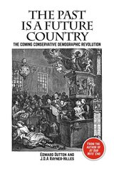 Past is a Future Country: The Coming Conservative Demographic Revolution цена и информация | Книги по социальным наукам | kaup24.ee