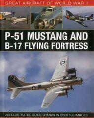 Great Aircraft of World War Ii: P-51 Mustang and B-17 Flying Fortress: P-51 Mustang and B-17 Flying Fortress hind ja info | Ühiskonnateemalised raamatud | kaup24.ee