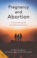 Pregnancy and Abortion: A Practical Guide to Making Decisions New edition hind ja info | Ühiskonnateemalised raamatud | kaup24.ee