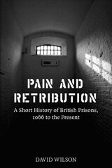 Pain and Retribution: A Short History of British Prisons, 1066 to the Present hind ja info | Ühiskonnateemalised raamatud | kaup24.ee