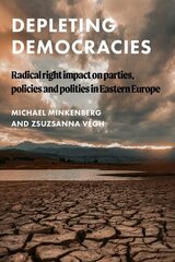 Depleting Democracies: Radical Right Impact on Parties, Policies, and Polities in Eastern Europe цена и информация | Книги по социальным наукам | kaup24.ee