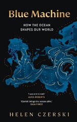 Blue Machine: How the Ocean Shapes Our World hind ja info | Ühiskonnateemalised raamatud | kaup24.ee