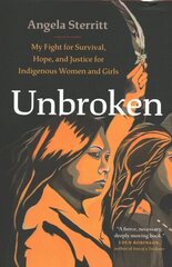 Unbroken: My Story of Survival and My Fight for Justice and Hope for Indigenous Women and Girls цена и информация | Книги по социальным наукам | kaup24.ee