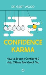 Confidence Karma: How to Become Confident and Help Others Feel Great Too hind ja info | Eneseabiraamatud | kaup24.ee