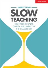 Slow Teaching: On finding calm, clarity and impact in the classroom: On finding calm, clarity and impact in the classroom цена и информация | Книги по социальным наукам | kaup24.ee