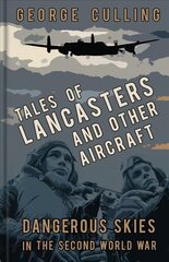 Tales of Lancasters and Other Aircraft: Dangerous Skies in the Second World War цена и информация | Книги по социальным наукам | kaup24.ee